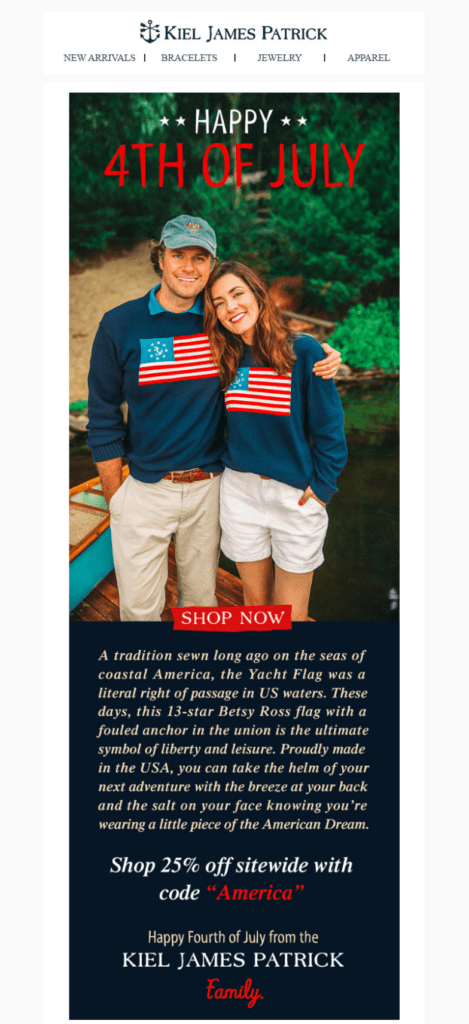 A 4th of July email example by Kiel James Patrick. This email shows a couple wearing yachting American flags. They are standing by a blue canoe and the water's edge near a lush forest. There is a 25% off code to use sitewide. 