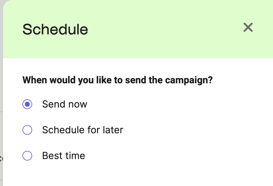 Email campaign scheduling options. This window prompts the user to choose when to send their email campaign. The options are "Send now", "schedule for later", or "best time". 