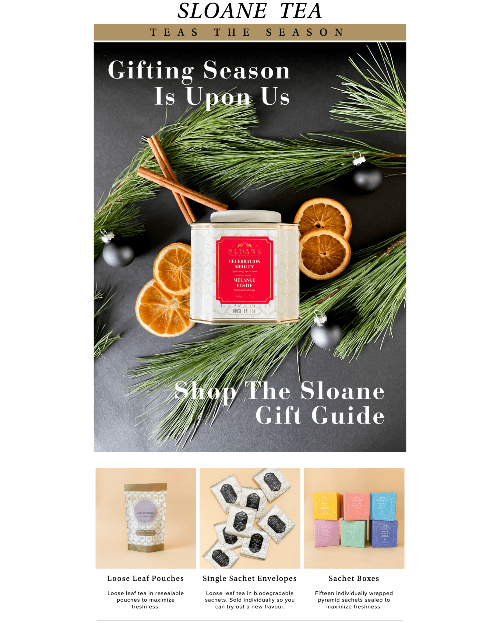 Sloane Tea's holiday advertising shows tea tins ona black background with pine tree branches and dried oranges. The title says "Gifting season is upon us".