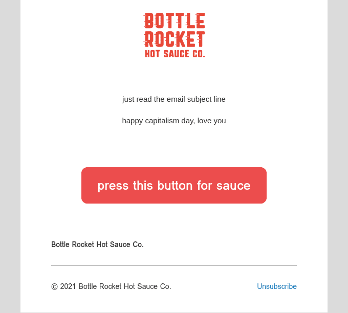 A Black Friday email campaign for marketing by Bottle Rocket Hot Sauce co. This email says "just read the email subject line, happy capitalism day, love you. Press this button for sauce". 